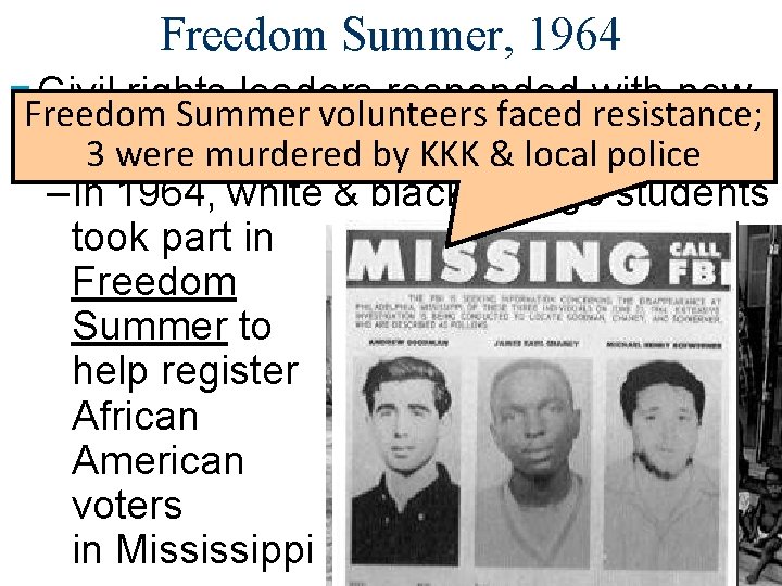 Freedom Summer, 1964 ■ Civil rights leaders responded with new Freedom Summer volunteers faced