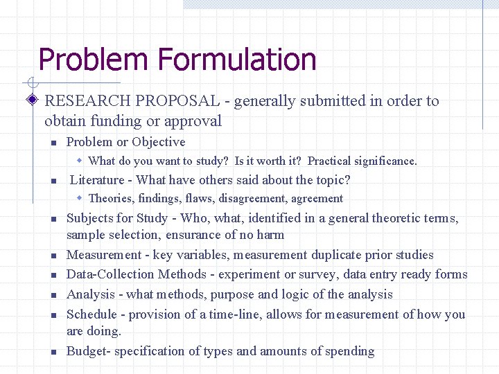 Problem Formulation RESEARCH PROPOSAL - generally submitted in order to obtain funding or approval
