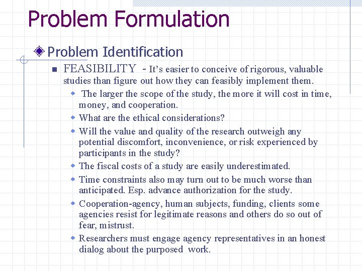 Problem Formulation Problem Identification n FEASIBILITY - It’s easier to conceive of rigorous, valuable