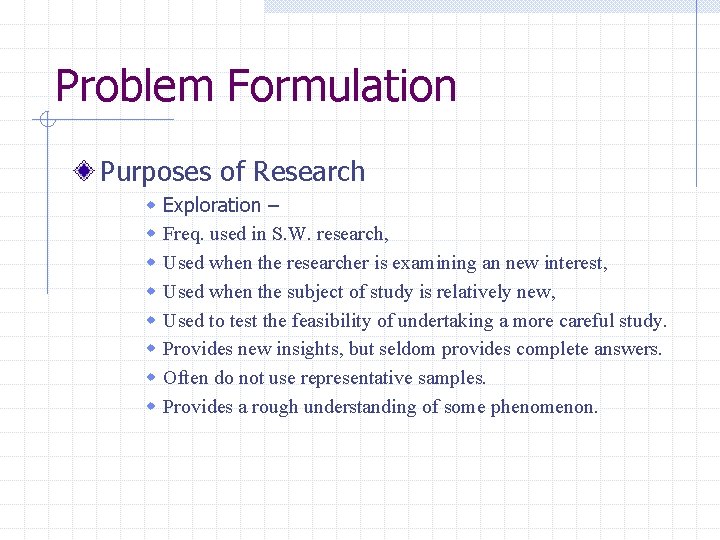 Problem Formulation Purposes of Research w w w w Exploration – Freq. used in