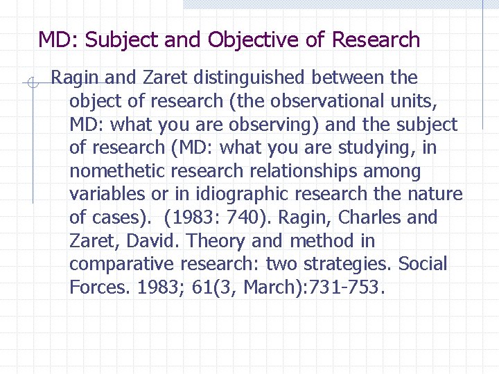 MD: Subject and Objective of Research Ragin and Zaret distinguished between the object of