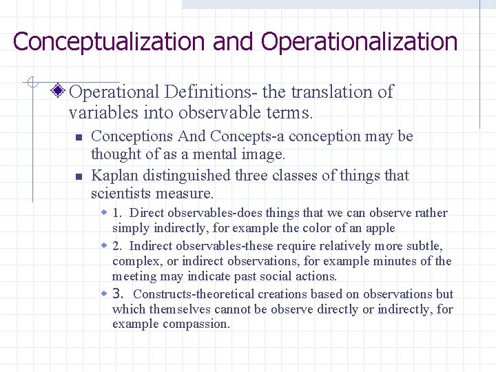 Conceptualization and Operationalization Operational Definitions- the translation of variables into observable terms. n n