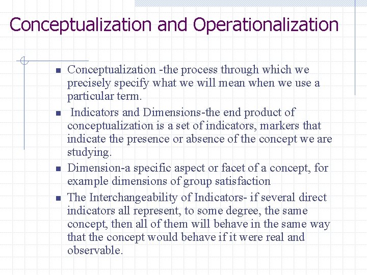Conceptualization and Operationalization n n Conceptualization -the process through which we precisely specify what
