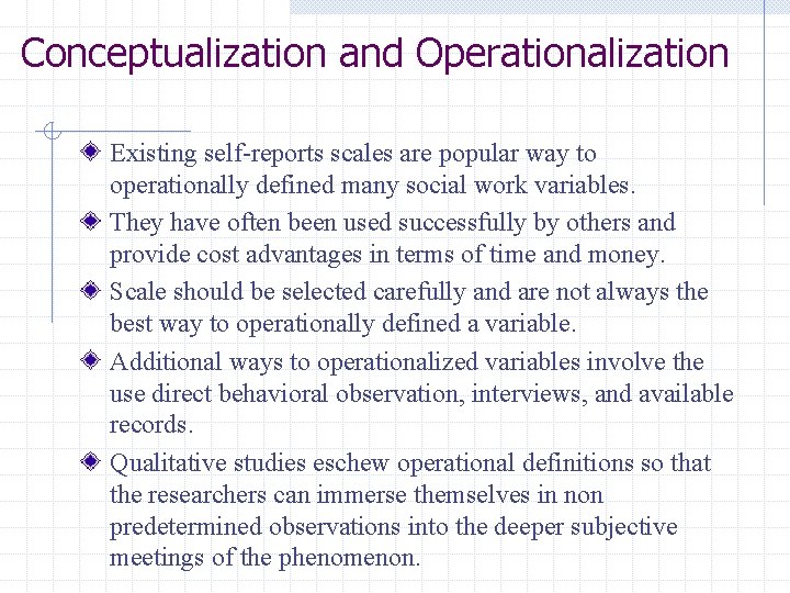 Conceptualization and Operationalization Existing self-reports scales are popular way to operationally defined many social