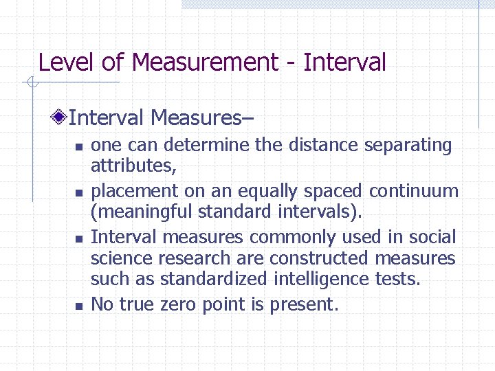 Level of Measurement - Interval Measures– n n one can determine the distance separating