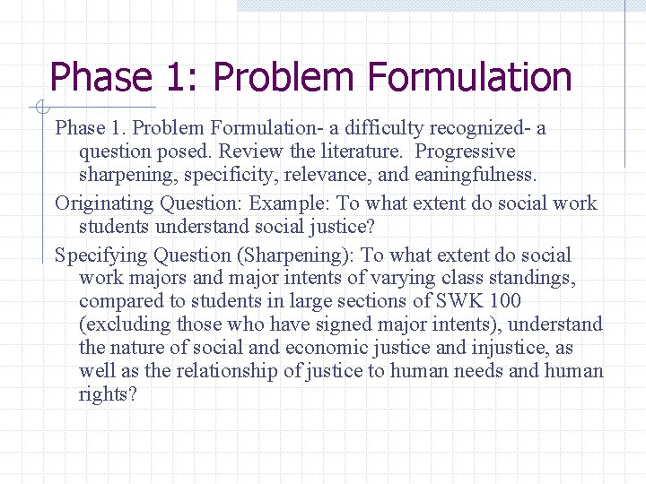 Phase 1: Problem Formulation Phase 1. Problem Formulation- a difficulty recognized- a question posed.