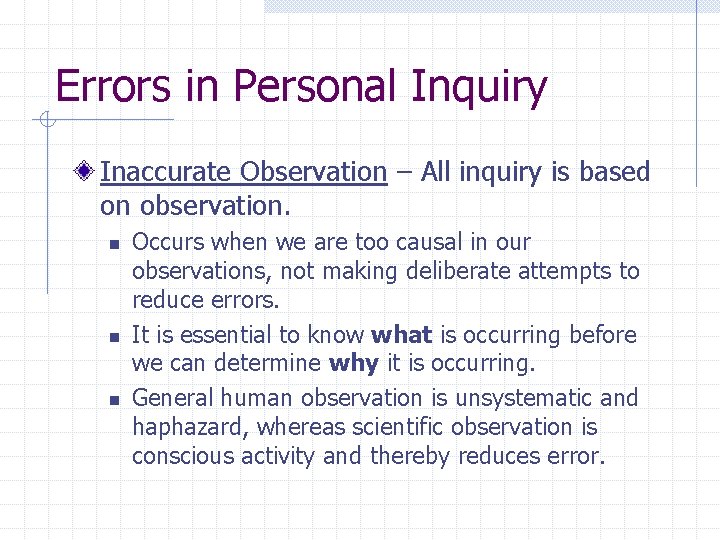 Errors in Personal Inquiry Inaccurate Observation – All inquiry is based on observation. n