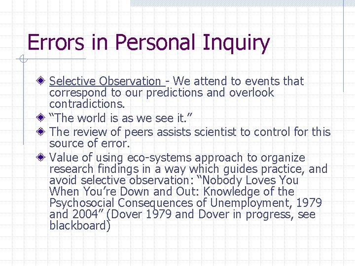 Errors in Personal Inquiry Selective Observation - We attend to events that correspond to