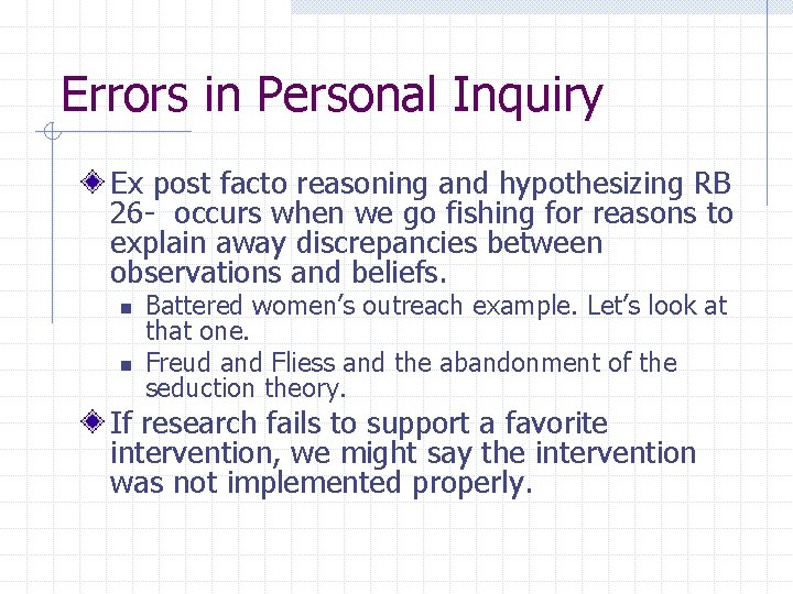 Errors in Personal Inquiry Ex post facto reasoning and hypothesizing RB 26 - occurs