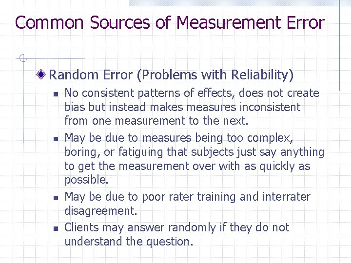 Common Sources of Measurement Error Random Error (Problems with Reliability) n n No consistent