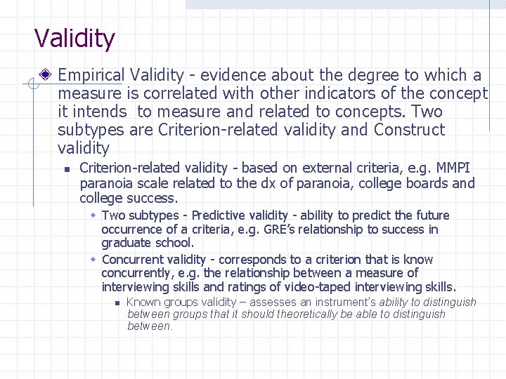 Validity Empirical Validity - evidence about the degree to which a measure is correlated