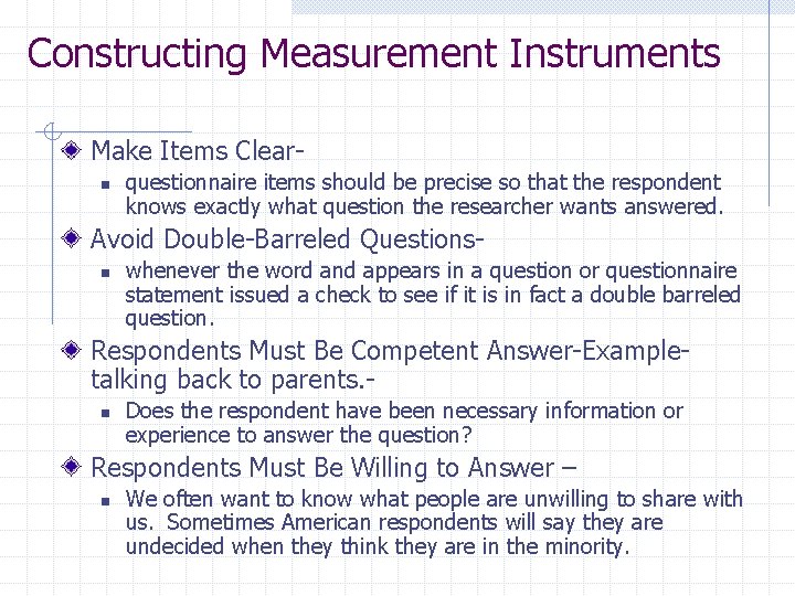 Constructing Measurement Instruments Make Items Clearn questionnaire items should be precise so that the