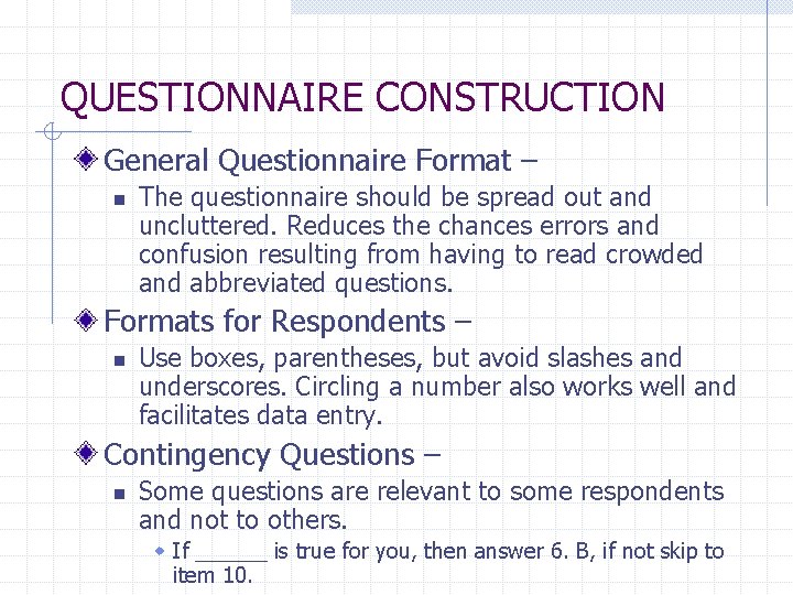 QUESTIONNAIRE CONSTRUCTION General Questionnaire Format – n The questionnaire should be spread out and
