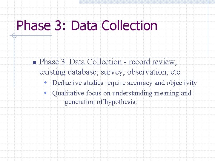 Phase 3: Data Collection n Phase 3. Data Collection - record review, existing database,