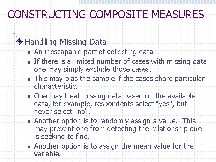 CONSTRUCTING COMPOSITE MEASURES Handling Missing Data – n n n An inescapable part of
