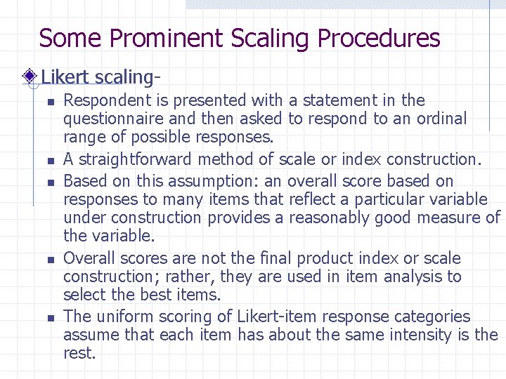 Some Prominent Scaling Procedures Likert scalingn n n Respondent is presented with a statement