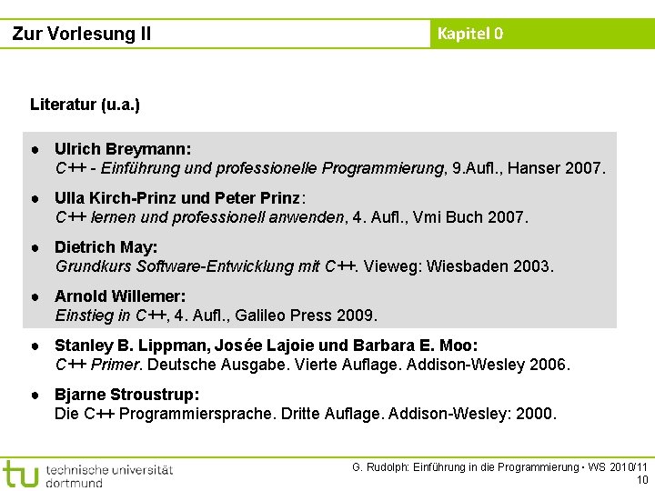 Kapitel 0 Zur Vorlesung II Literatur (u. a. ) ● Ulrich Breymann: C++ -