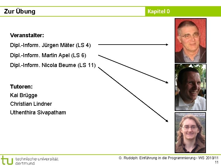 Zur Übung Kapitel 0 Veranstalter: Dipl. -Inform. Jürgen Mäter (LS 4) Dipl. -Inform. Martin