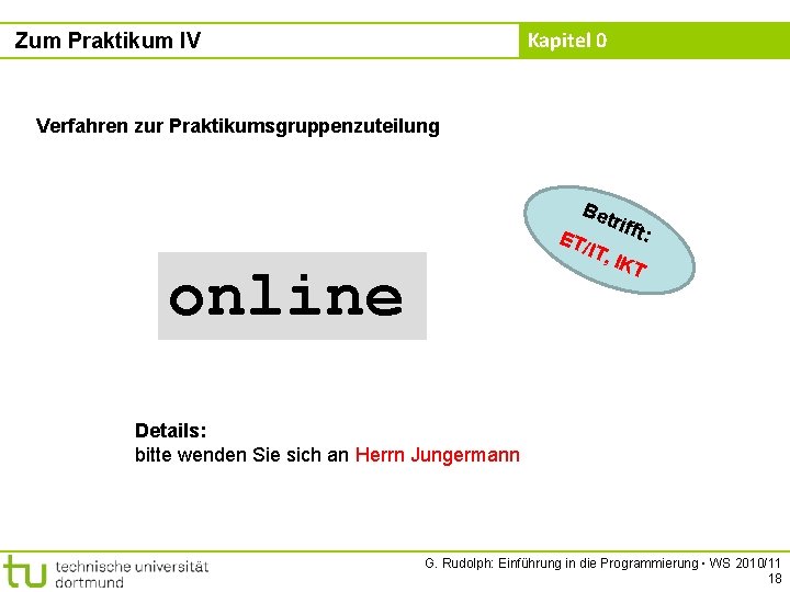 Kapitel 0 Zum Praktikum IV Verfahren zur Praktikumsgruppenzuteilung Be trif ft: ET /IT, IKT