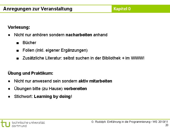 Kapitel 0 Anregungen zur Veranstaltung Vorlesung: ● Nicht nur anhören sondern nacharbeiten anhand ■