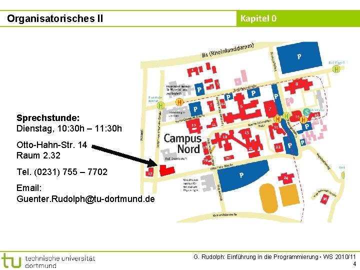 Organisatorisches II Kapitel 0 Sprechstunde: Dienstag, 10: 30 h – 11: 30 h Otto-Hahn-Str.