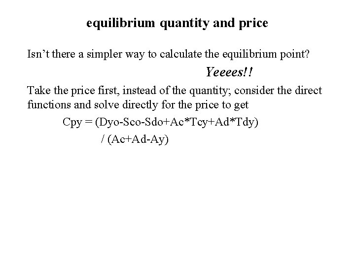 equilibrium quantity and price Isn’t there a simpler way to calculate the equilibrium point?