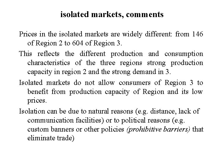 isolated markets, comments Prices in the isolated markets are widely different: from 146 of