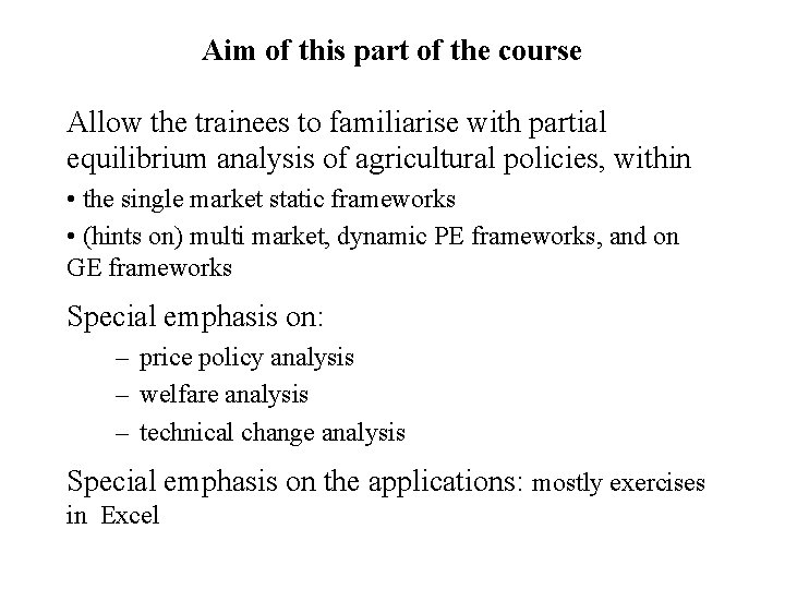 Aim of this part of the course Allow the trainees to familiarise with partial