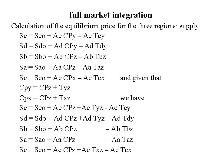full market integration Calculation of the equilibrium price for the three regions: supply Sc
