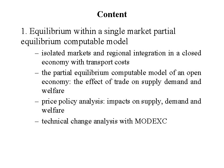 Content 1. Equilibrium within a single market partial equilibrium computable model – isolated markets