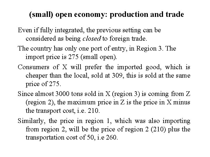 (small) open economy: production and trade Even if fully integrated, the previous setting can