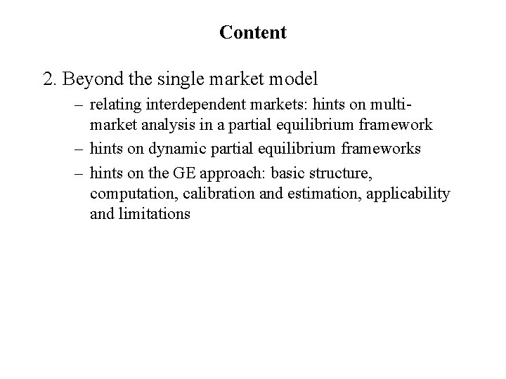 Content 2. Beyond the single market model – relating interdependent markets: hints on multimarket