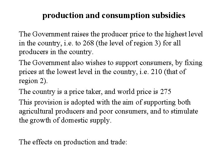 production and consumption subsidies The Government raises the producer price to the highest level
