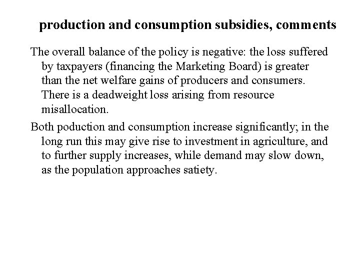 production and consumption subsidies, comments The overall balance of the policy is negative: the