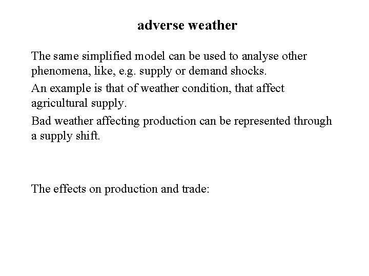 adverse weather The same simplified model can be used to analyse other phenomena, like,