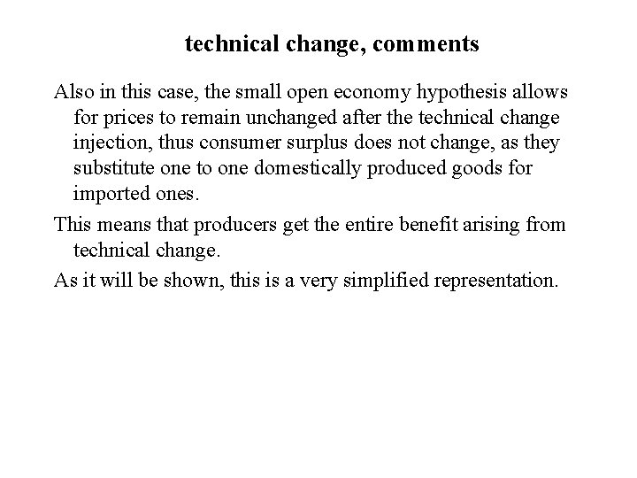 technical change, comments Also in this case, the small open economy hypothesis allows for