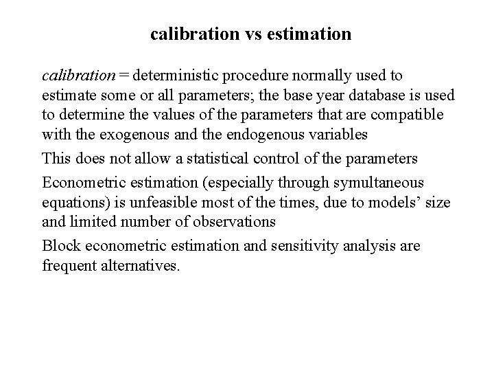 calibration vs estimation calibration = deterministic procedure normally used to estimate some or all
