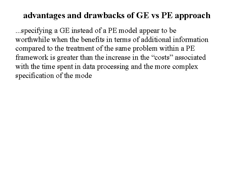 advantages and drawbacks of GE vs PE approach. . . specifying a GE instead