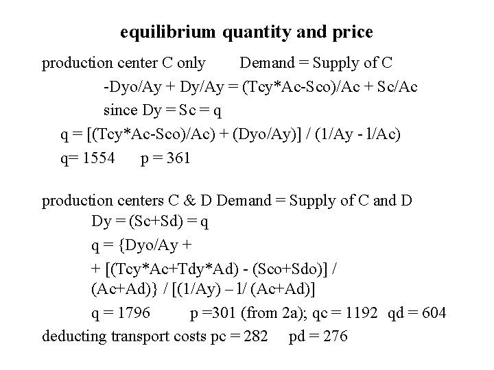 equilibrium quantity and price production center C only Demand = Supply of C -Dyo/Ay