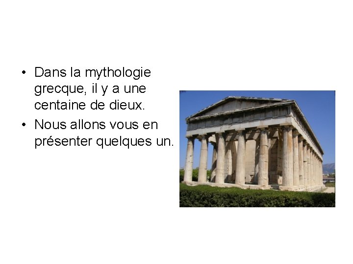  • Dans la mythologie grecque, il y a une centaine de dieux. •