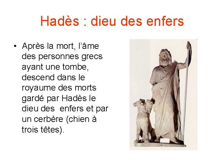 Hadès : dieu des enfers • Après la mort, l’âme des personnes grecs ayant