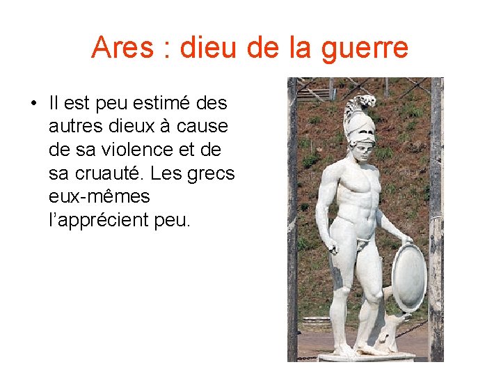 Ares : dieu de la guerre • Il est peu estimé des autres dieux