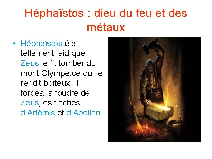 Héphaïstos : dieu du feu et des métaux • Héphaïstos était tellement laid que