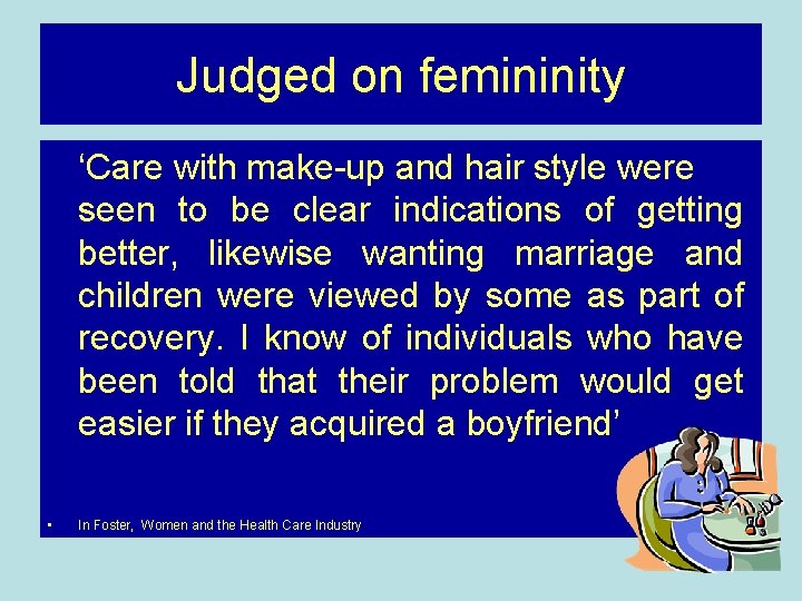 Judged on femininity ‘Care with make-up and hair style were seen to be clear
