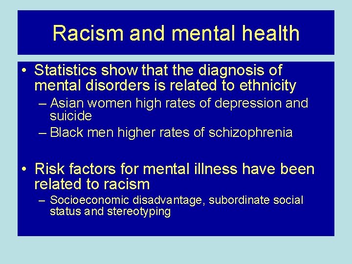 Racism and mental health • Statistics show that the diagnosis of mental disorders is