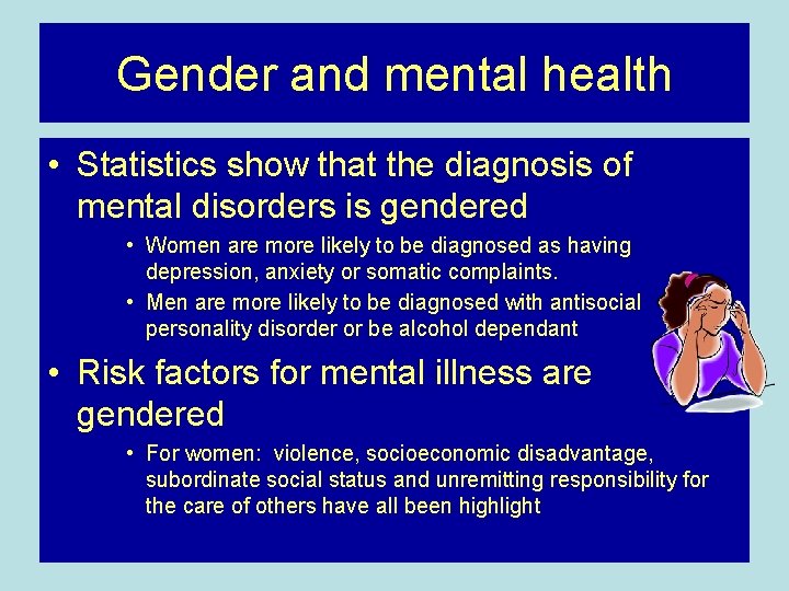 Gender and mental health • Statistics show that the diagnosis of mental disorders is