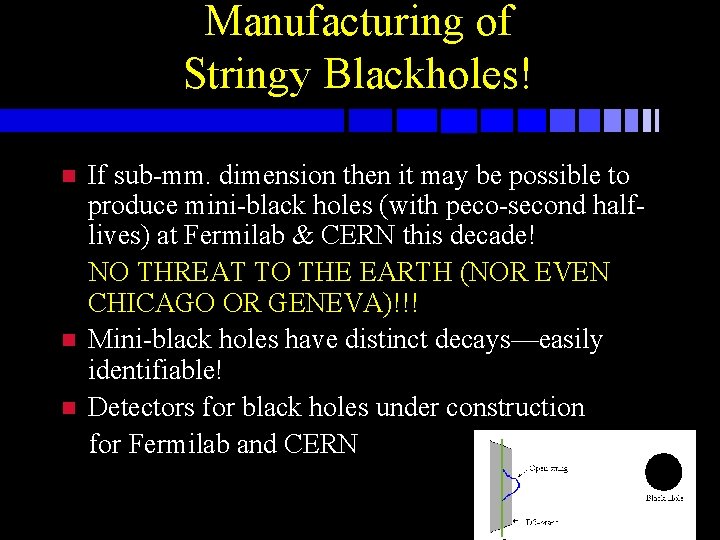Manufacturing of Stringy Blackholes! n n n If sub-mm. dimension then it may be Manufacturing of Stringy Blackholes! n n n If sub-mm. dimension then it may be
