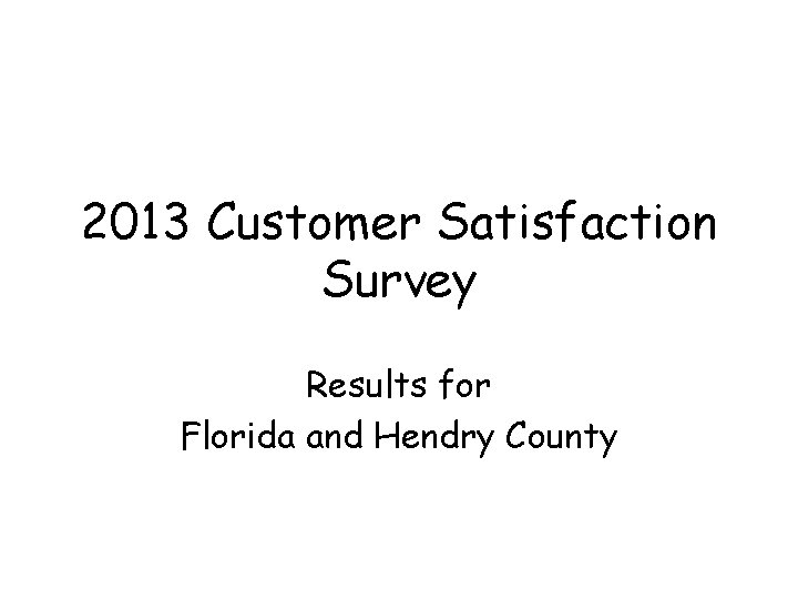 2013 Customer Satisfaction Survey Results for Florida and Hendry County 