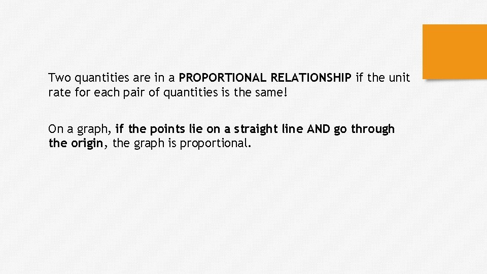 Two quantities are in a PROPORTIONAL RELATIONSHIP if the unit rate for each pair