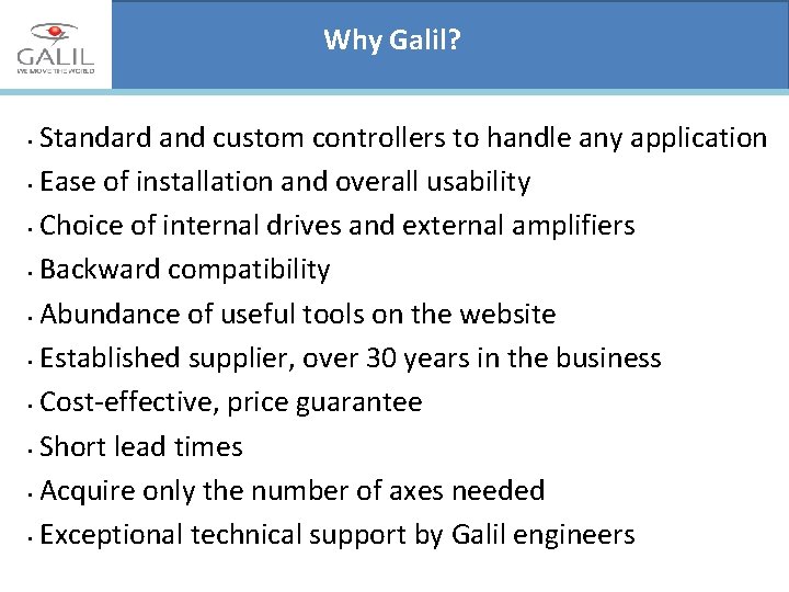 Why Galil? Standard and custom controllers to handle any application • Ease of installation